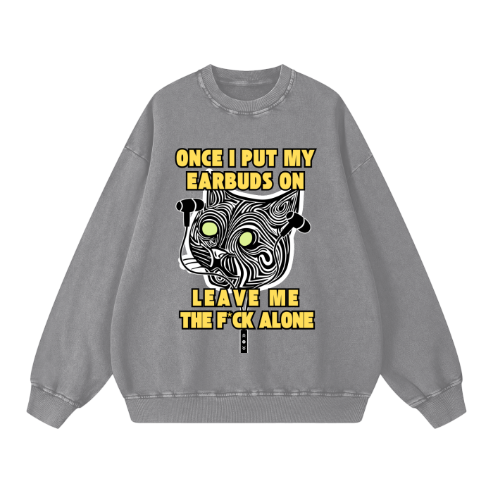 Once I Put My Earbuds On, Leav,sweatshirt,sweater,funny