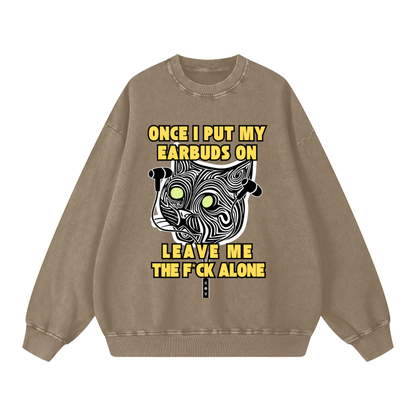 Once I Put My Earbuds On, Leav,sweatshirt,sweater,funny