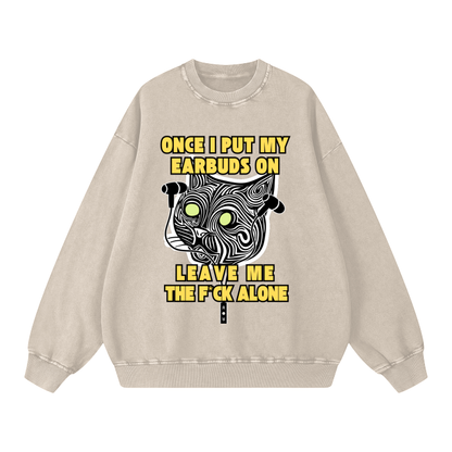 Once I Put My Earbuds On, Leav,sweatshirt,sweater,funny