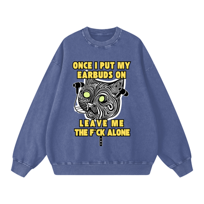 Once I Put My Earbuds On, Leav,sweatshirt,sweater,funny