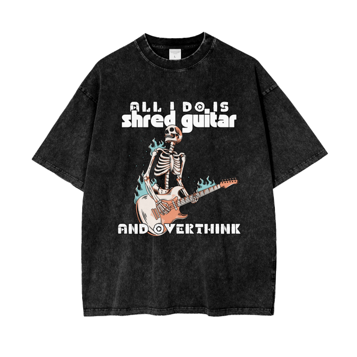 SHRED GUITAR AND OVERTHINK,WASH,T-SHIRT,GUITAR MEMES,GUITAR,FUNNY,METAL